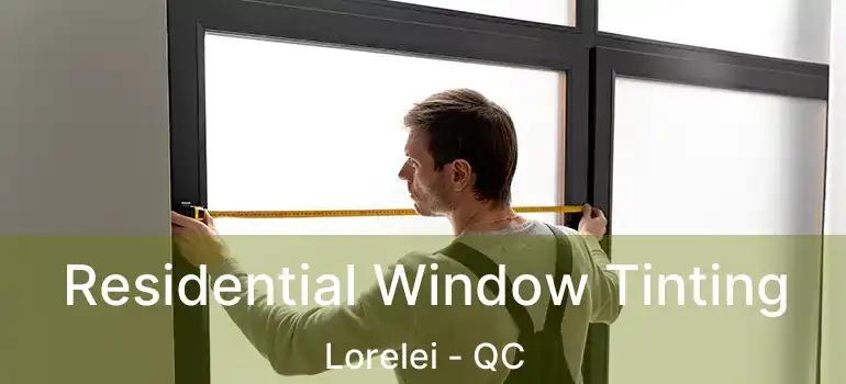  Residential Window Tinting Lorelei - QC