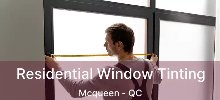  Residential Window Tinting Mcqueen - QC
