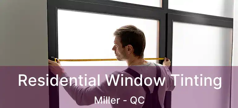  Residential Window Tinting Miller - QC