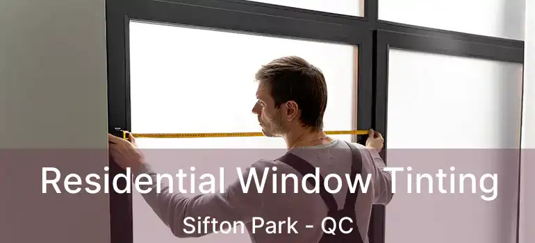  Residential Window Tinting Sifton Park - QC