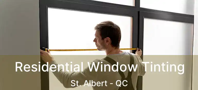  Residential Window Tinting St. Albert - QC