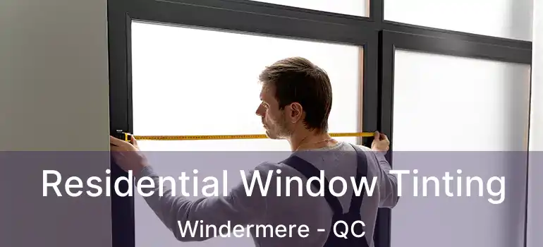  Residential Window Tinting Windermere - QC