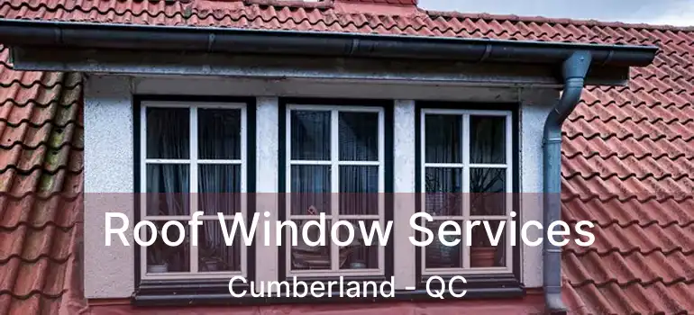  Roof Window Services Cumberland - QC