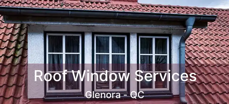  Roof Window Services Glenora - QC