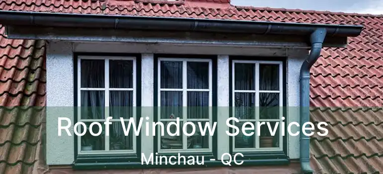  Roof Window Services Minchau - QC
