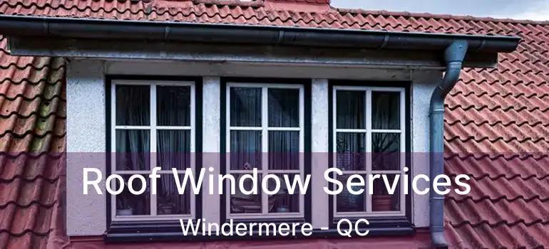  Roof Window Services Windermere - QC