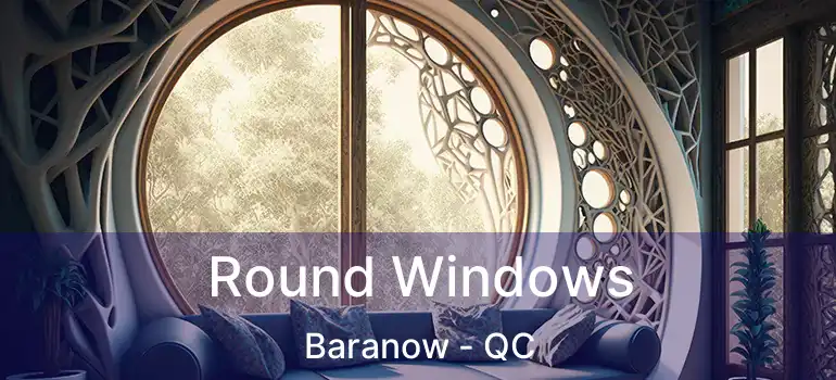  Round Windows Baranow - QC