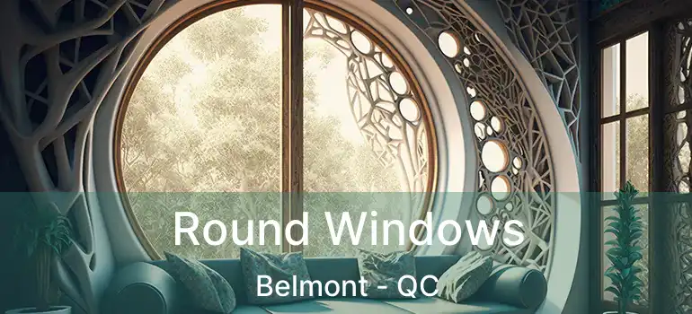  Round Windows Belmont - QC