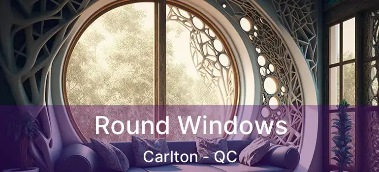  Round Windows Carlton - QC