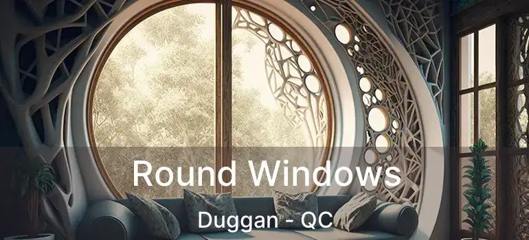  Round Windows Duggan - QC