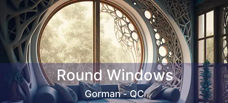 Round Windows Gorman - QC