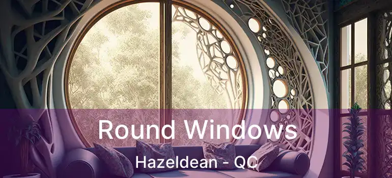  Round Windows Hazeldean - QC