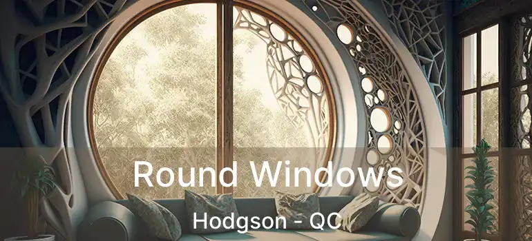  Round Windows Hodgson - QC