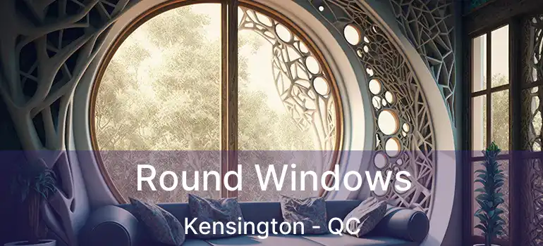  Round Windows Kensington - QC