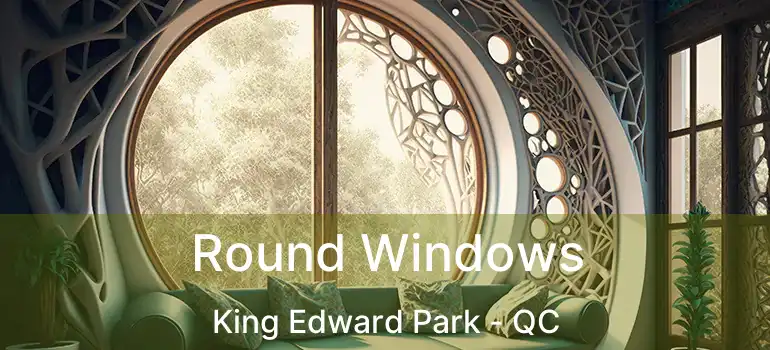  Round Windows King Edward Park - QC