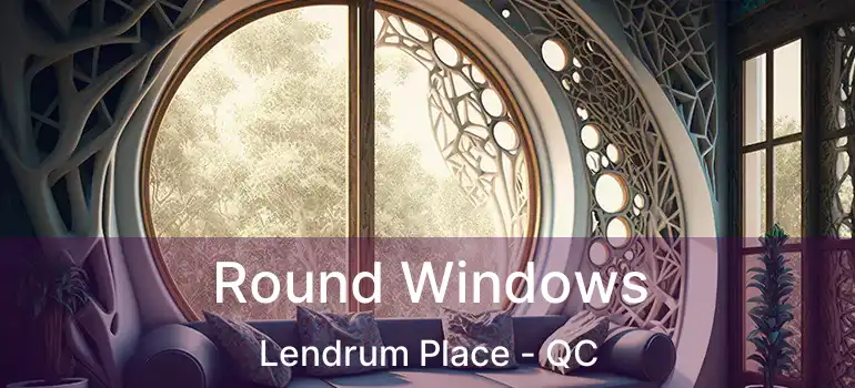  Round Windows Lendrum Place - QC