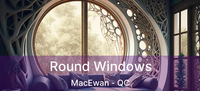  Round Windows MacEwan - QC