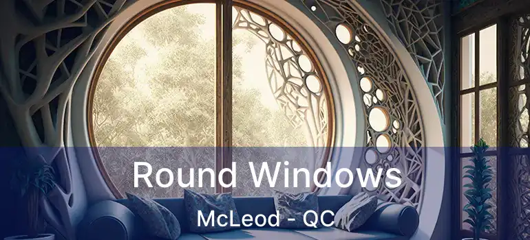  Round Windows McLeod - QC