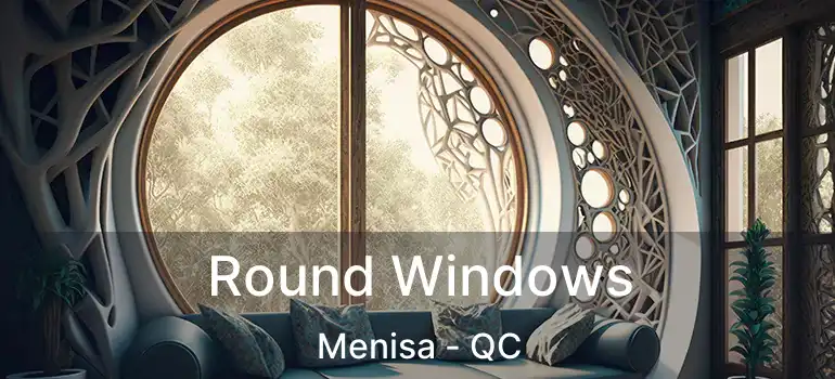  Round Windows Menisa - QC