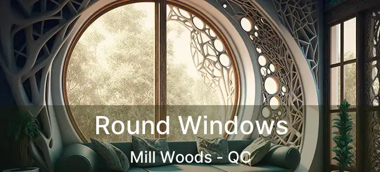  Round Windows Mill Woods - QC