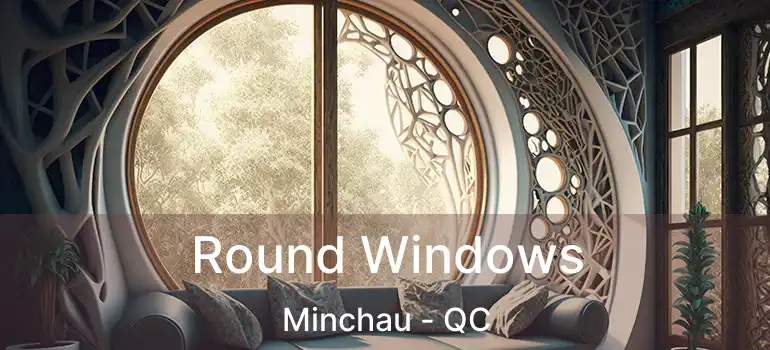  Round Windows Minchau - QC