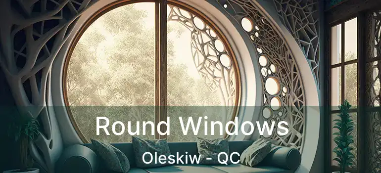  Round Windows Oleskiw - QC