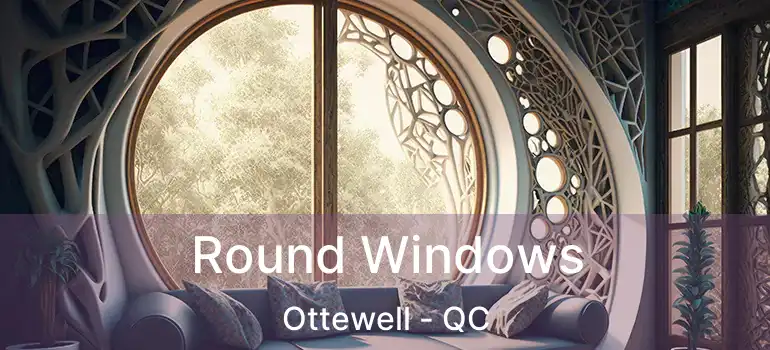  Round Windows Ottewell - QC