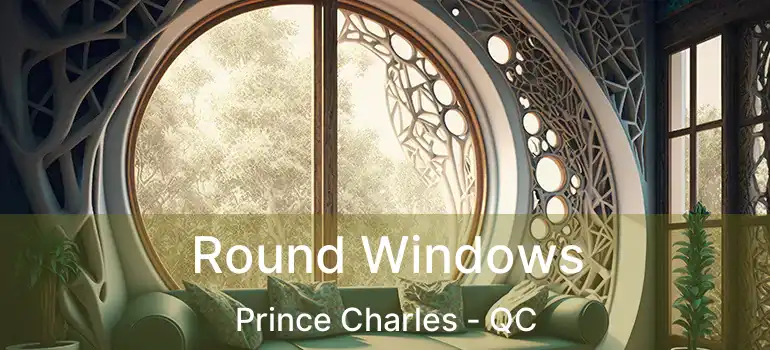  Round Windows Prince Charles - QC