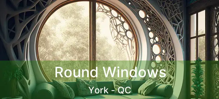  Round Windows York - QC