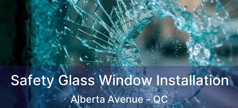  Safety Glass Window Installation Alberta Avenue - QC