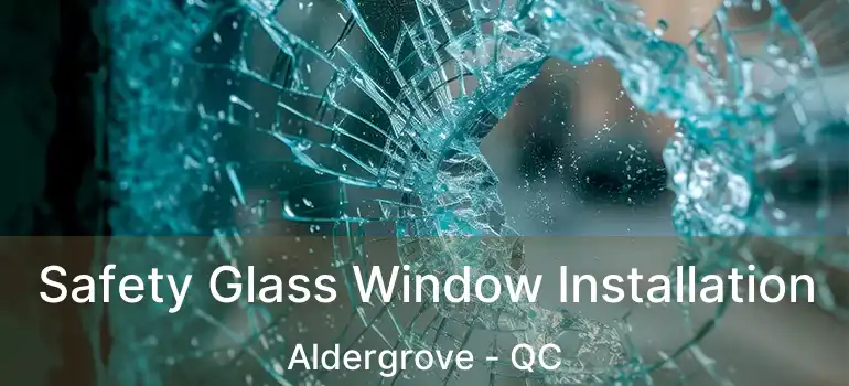  Safety Glass Window Installation Aldergrove - QC