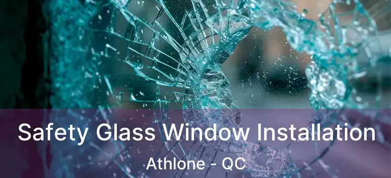  Safety Glass Window Installation Athlone - QC