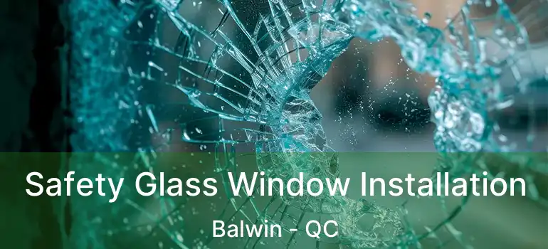  Safety Glass Window Installation Balwin - QC