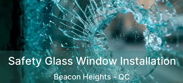  Safety Glass Window Installation Beacon Heights - QC
