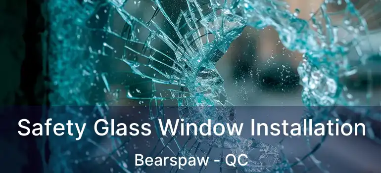  Safety Glass Window Installation Bearspaw - QC