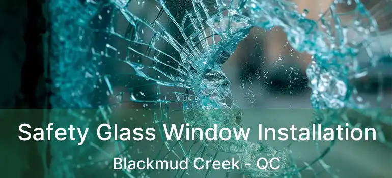  Safety Glass Window Installation Blackmud Creek - QC