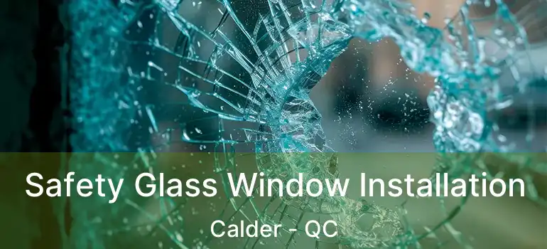  Safety Glass Window Installation Calder - QC