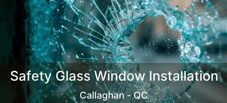  Safety Glass Window Installation Callaghan - QC