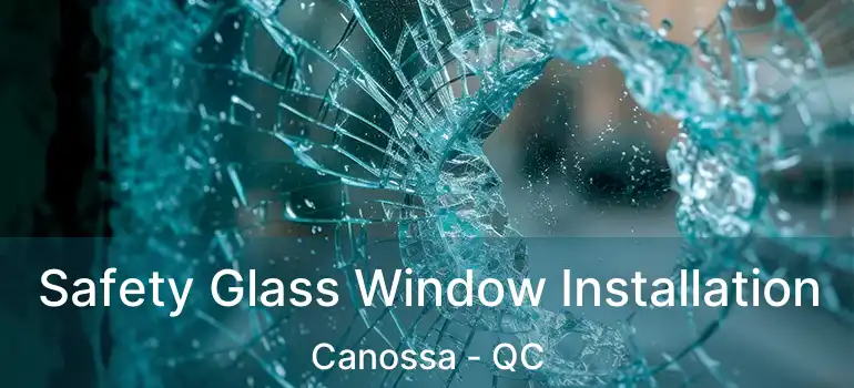  Safety Glass Window Installation Canossa - QC