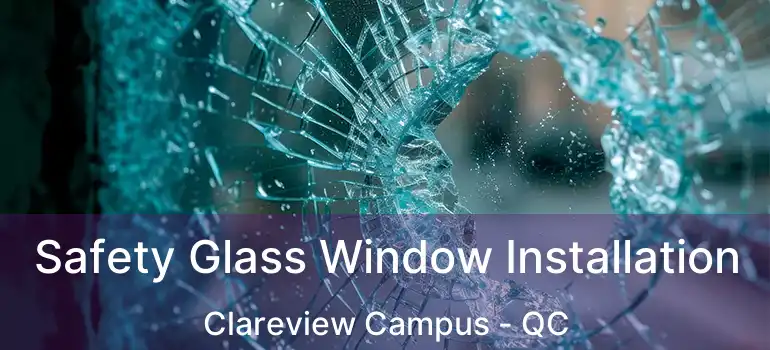  Safety Glass Window Installation Clareview Campus - QC