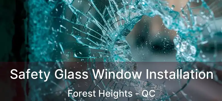  Safety Glass Window Installation Forest Heights - QC
