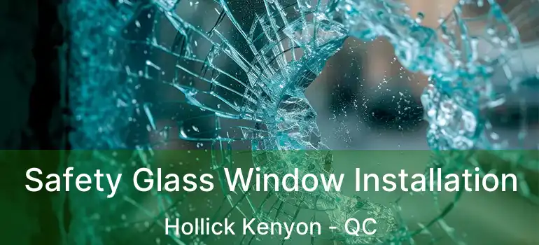  Safety Glass Window Installation Hollick Kenyon - QC