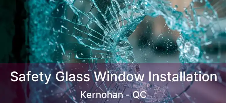  Safety Glass Window Installation Kernohan - QC