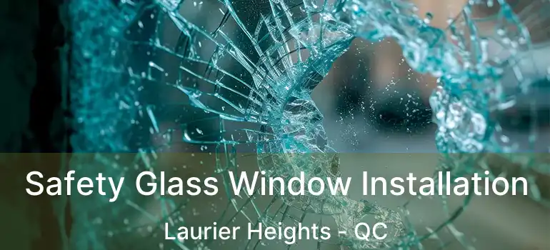  Safety Glass Window Installation Laurier Heights - QC
