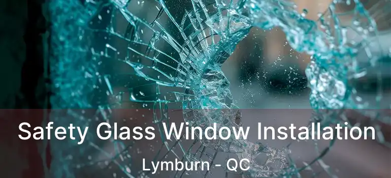  Safety Glass Window Installation Lymburn - QC