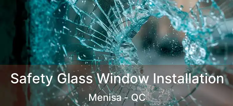  Safety Glass Window Installation Menisa - QC