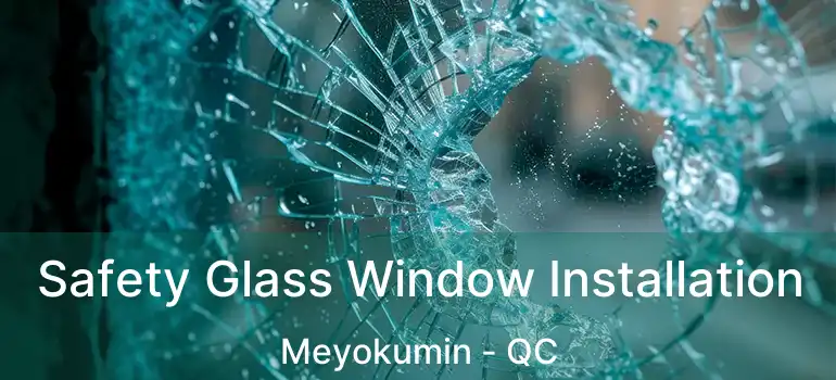  Safety Glass Window Installation Meyokumin - QC