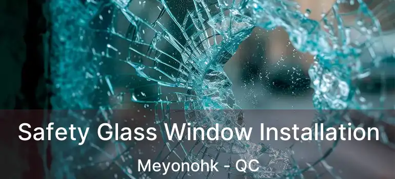  Safety Glass Window Installation Meyonohk - QC