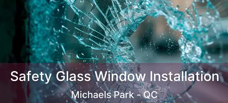  Safety Glass Window Installation Michaels Park - QC