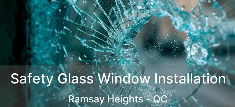  Safety Glass Window Installation Ramsay Heights - QC